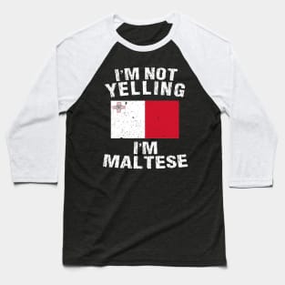 I'm Not Yelling I'm Maltese Baseball T-Shirt